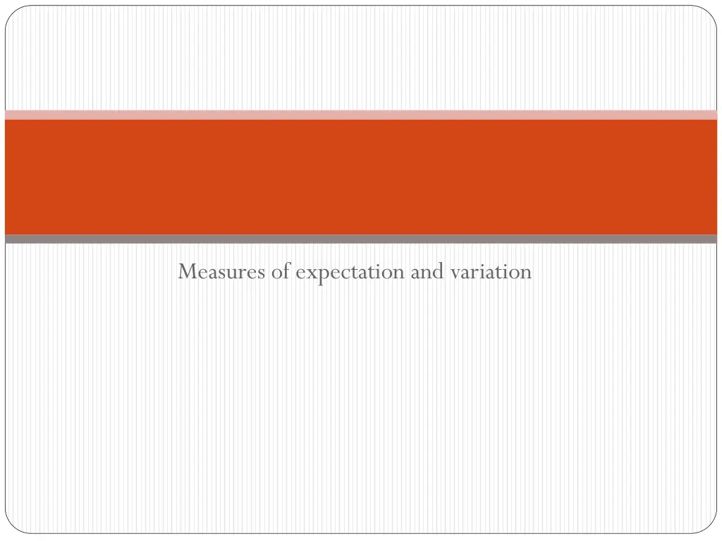 measures of expectation and variation
