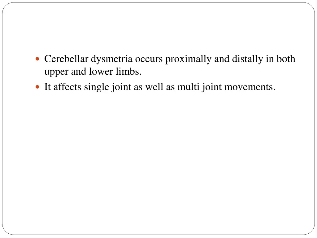 cerebellar dysmetria occurs proximally