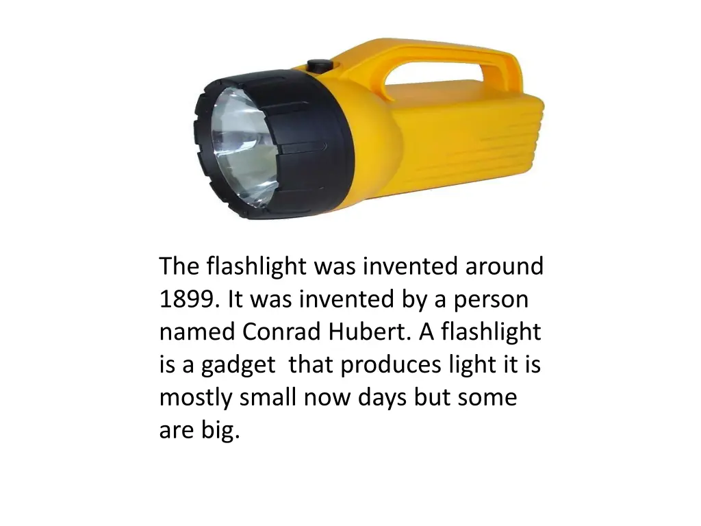 the flashlight was invented around 1899