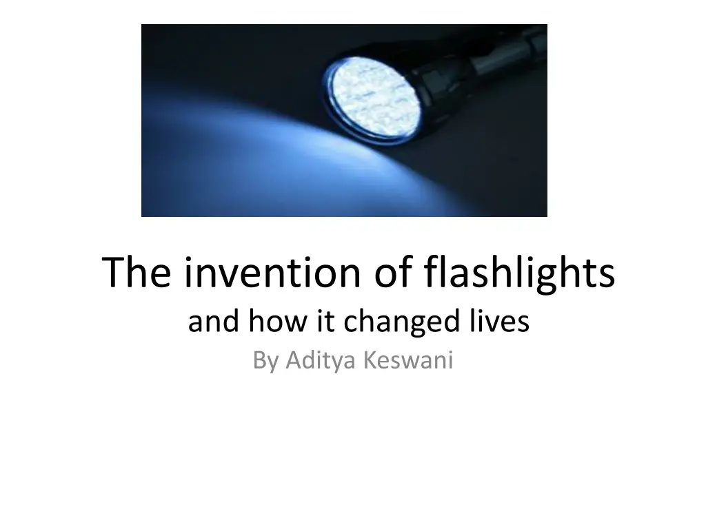 the invention of flashlights and how it changed