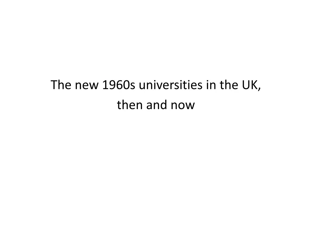 the new 1960s universities in the uk then and now