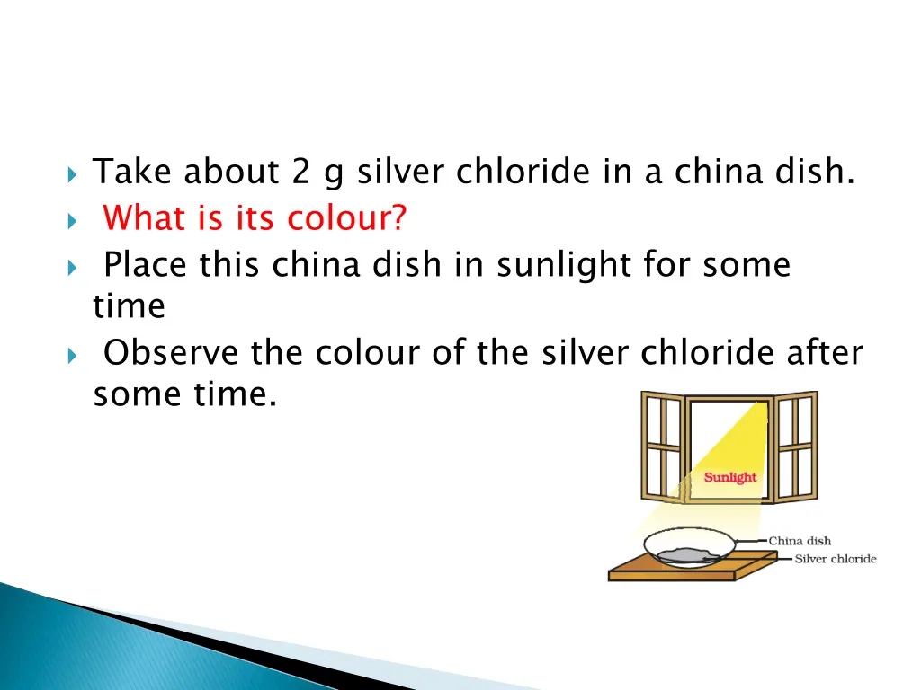 take about 2 g silver chloride in a china dish
