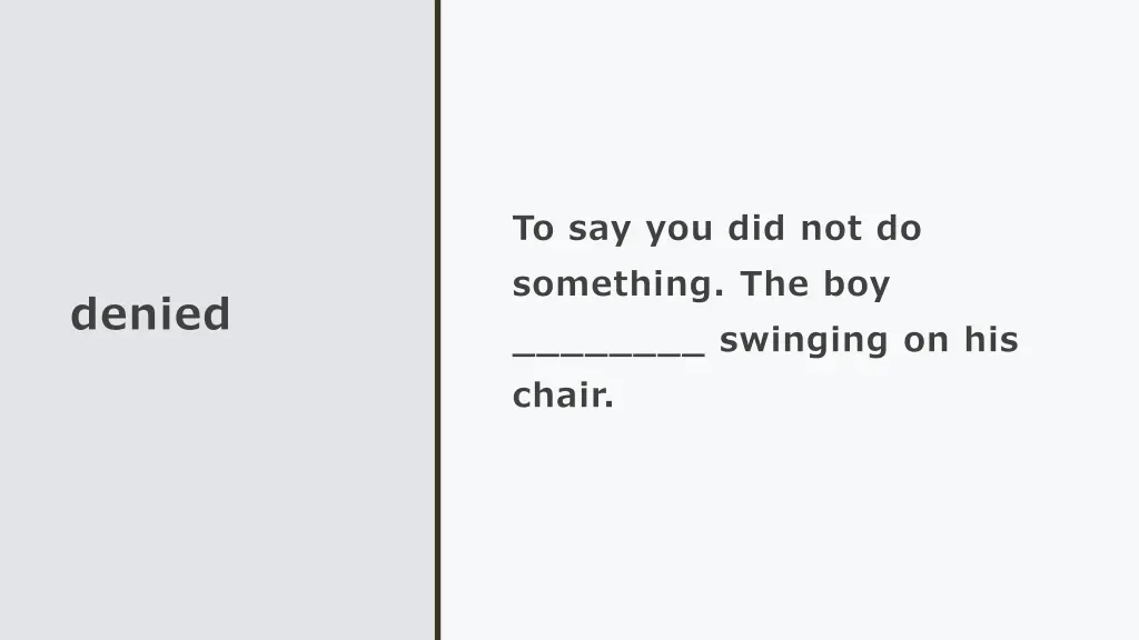 to say you did not do something the boy swinging