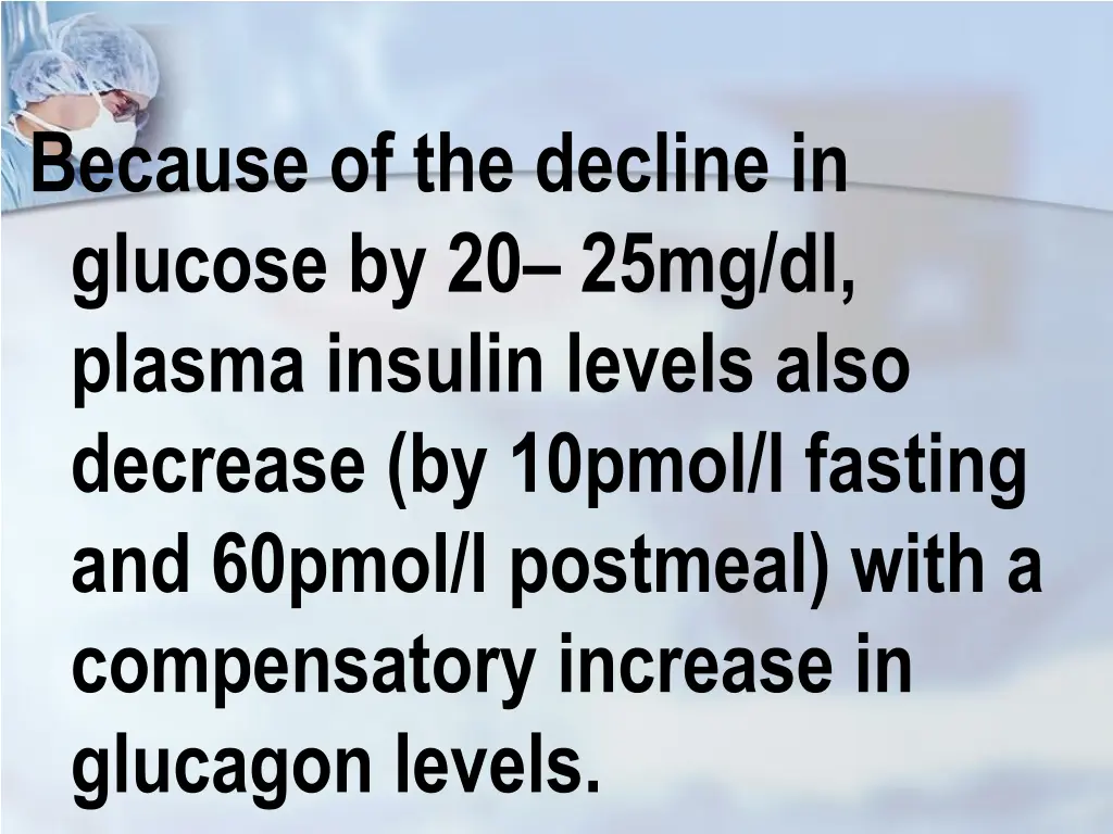 because of the decline in glucose by 20 25mg