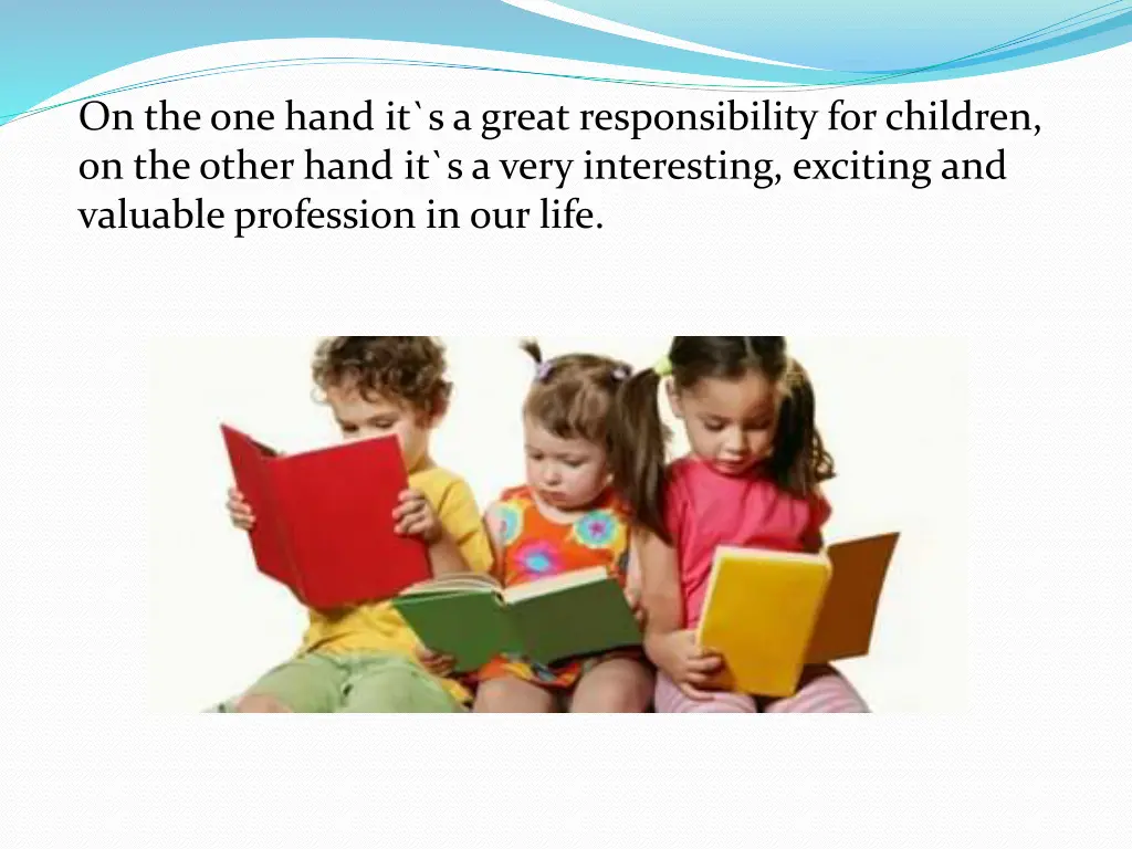 on the one hand it s a great responsibility