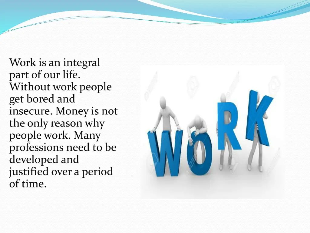 work is an integral part of our life without work