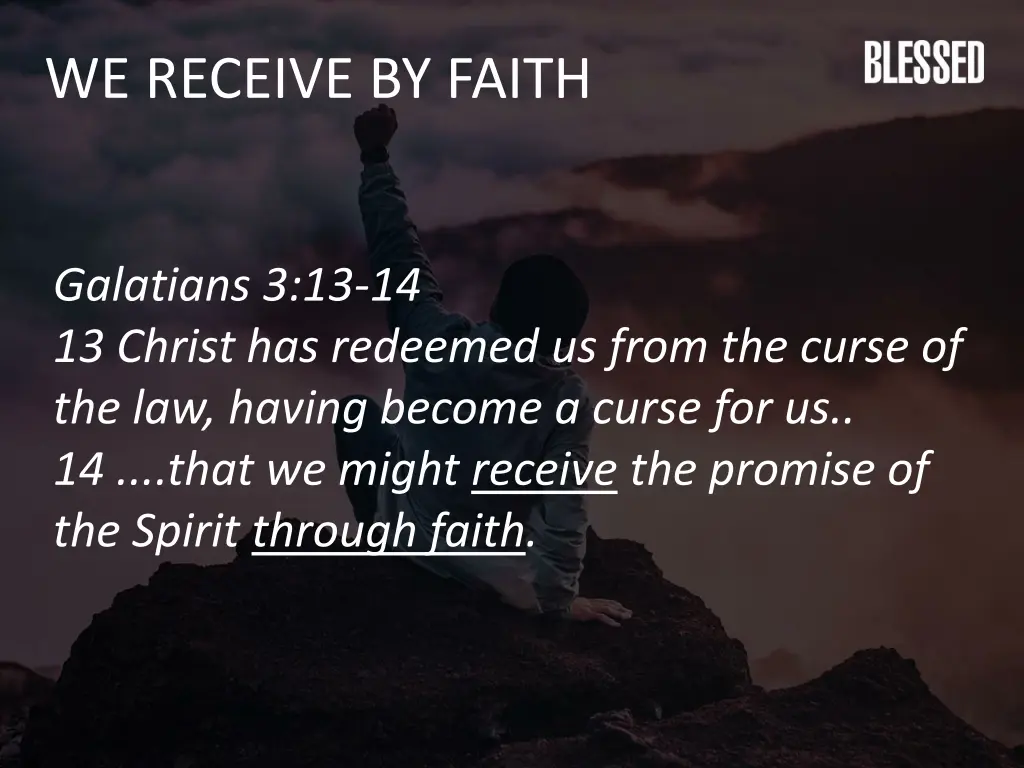 we receive by faith