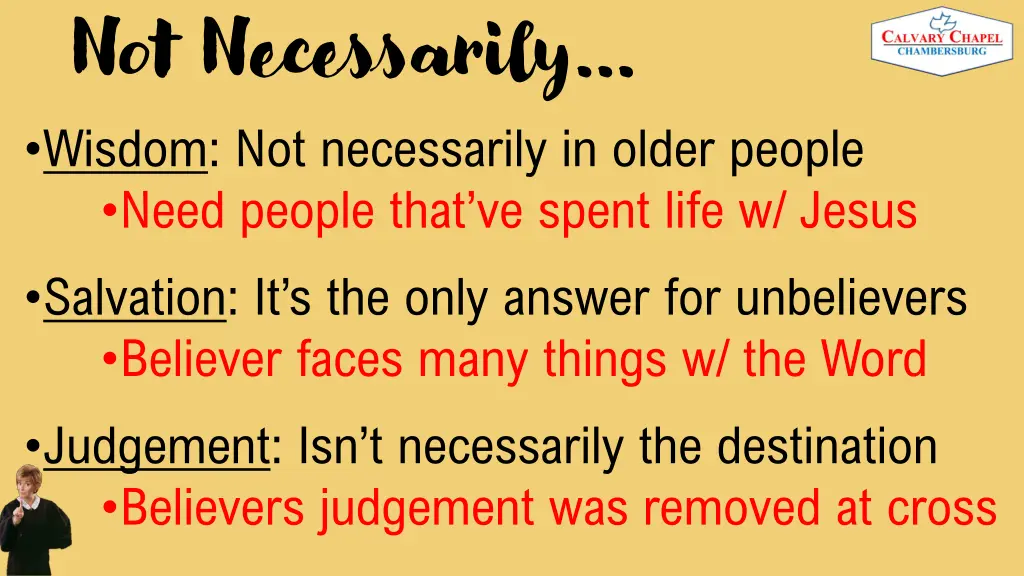 not necessarily wisdom not necessarily in older