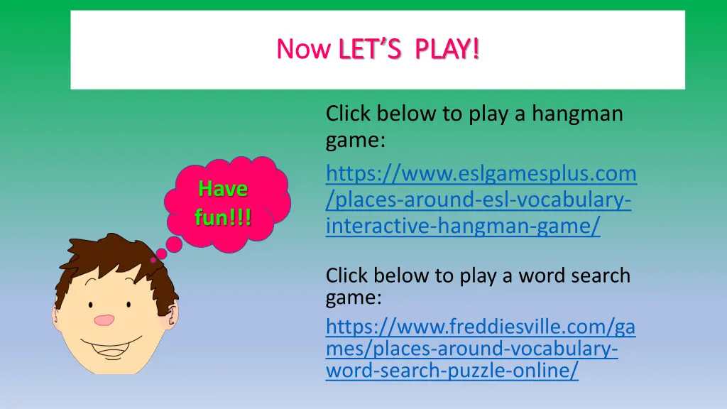 now now let s let s play