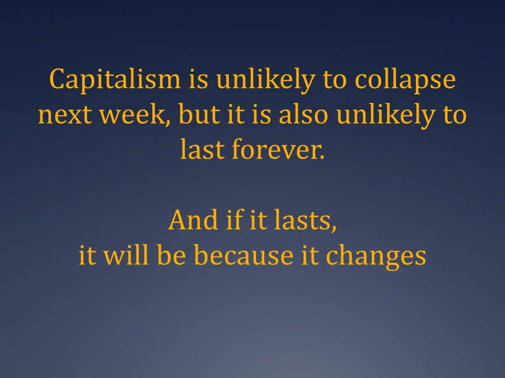 capitalism is unlikely to collapse next week