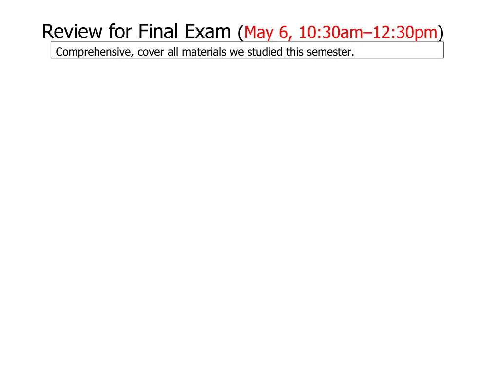 review for final exam may 6 10 30am 12 30pm