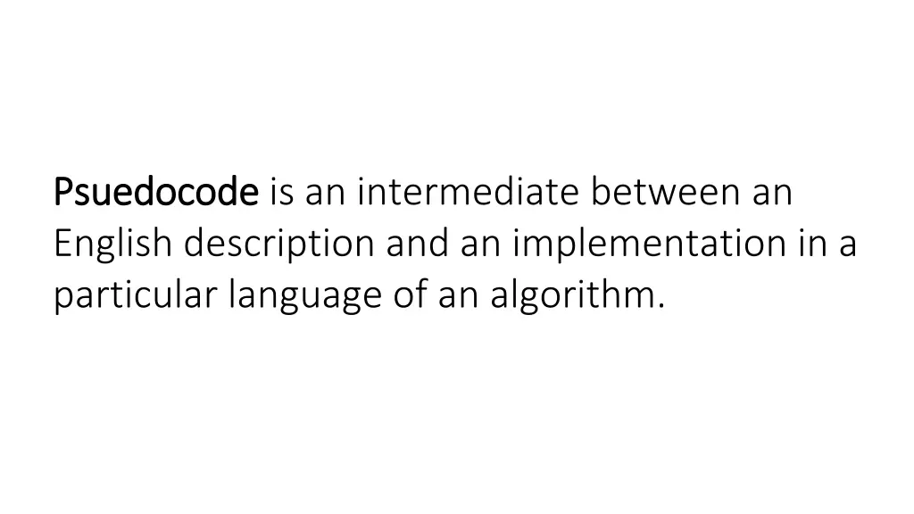 psuedocode psuedocode is an intermediate between