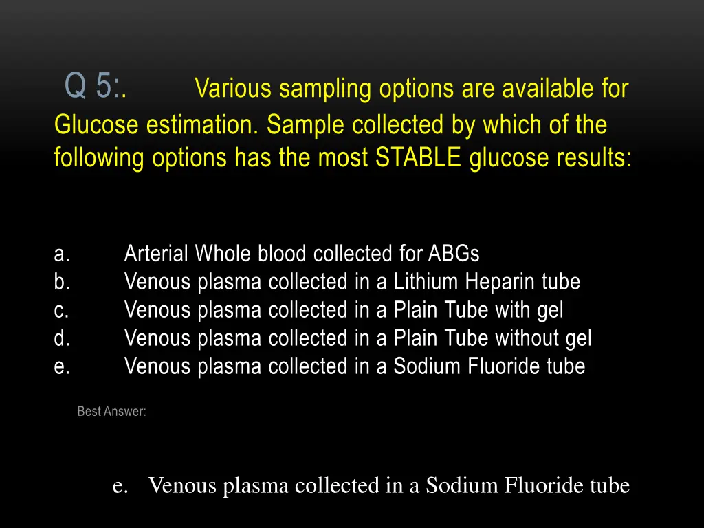 q 5 glucose estimation sample collected by which