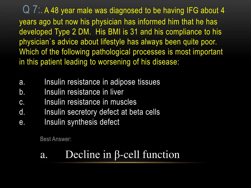 q 7 a 48 year male was diagnosed to be having