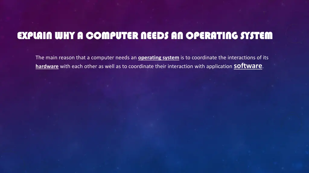 explain why a computer needs an operating system