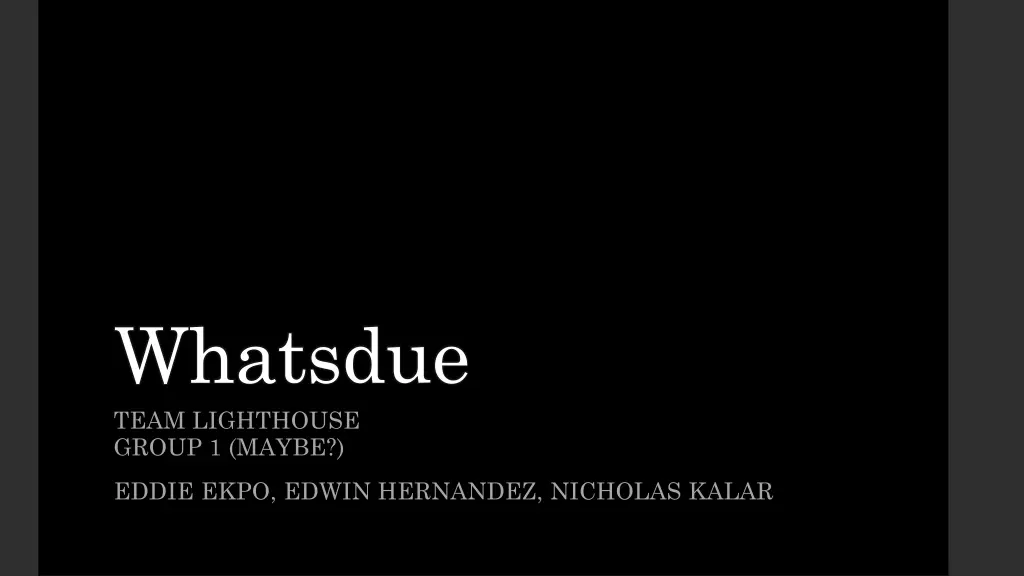 whatsdue team lighthouse group 1 maybe