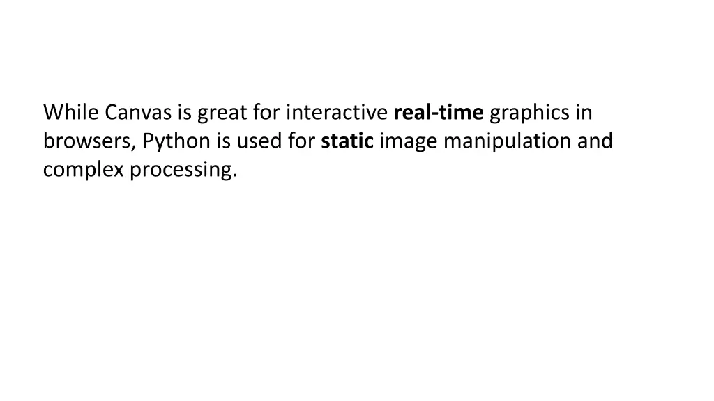 while canvas is great for interactive real time
