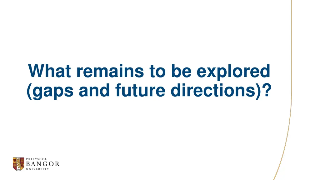 what remains to be explored gaps and future