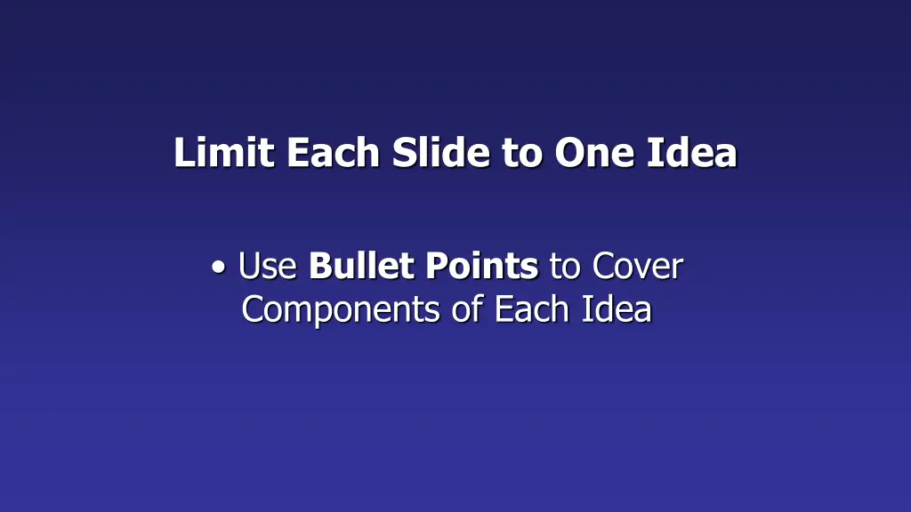 limit each slide to one idea