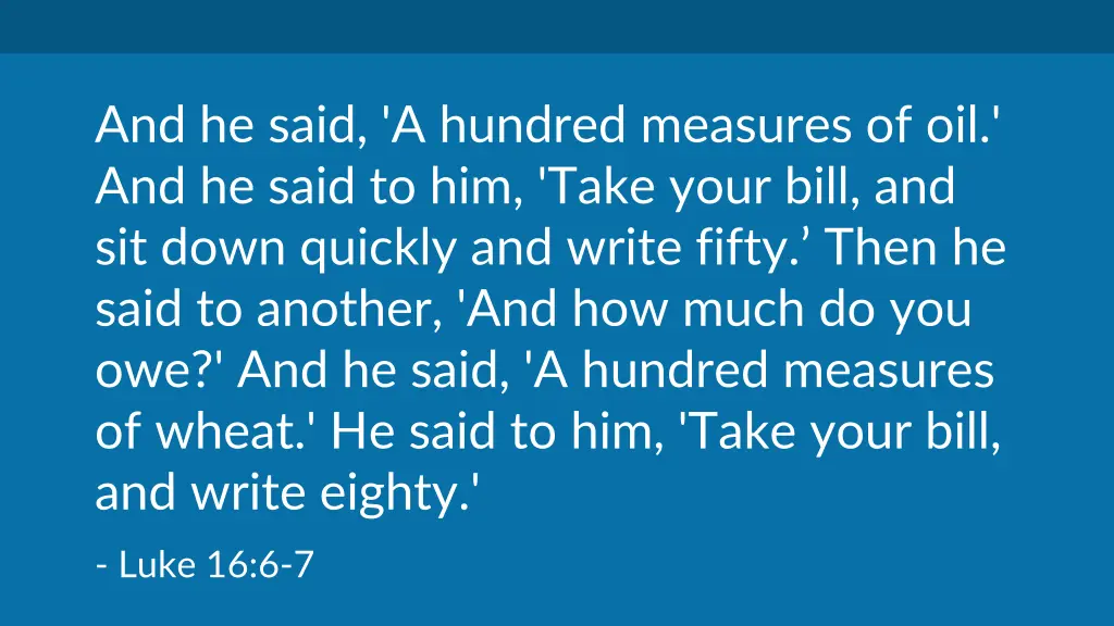 and he said a hundred measures of oil and he said