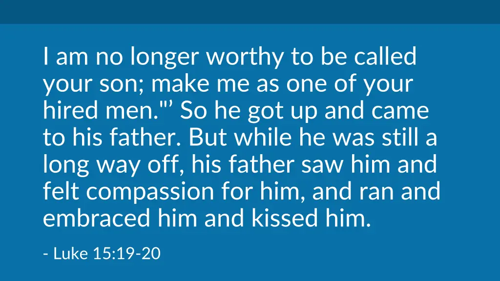 i am no longer worthy to be called your son make