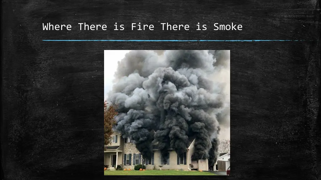 where there is fire there is smoke 3