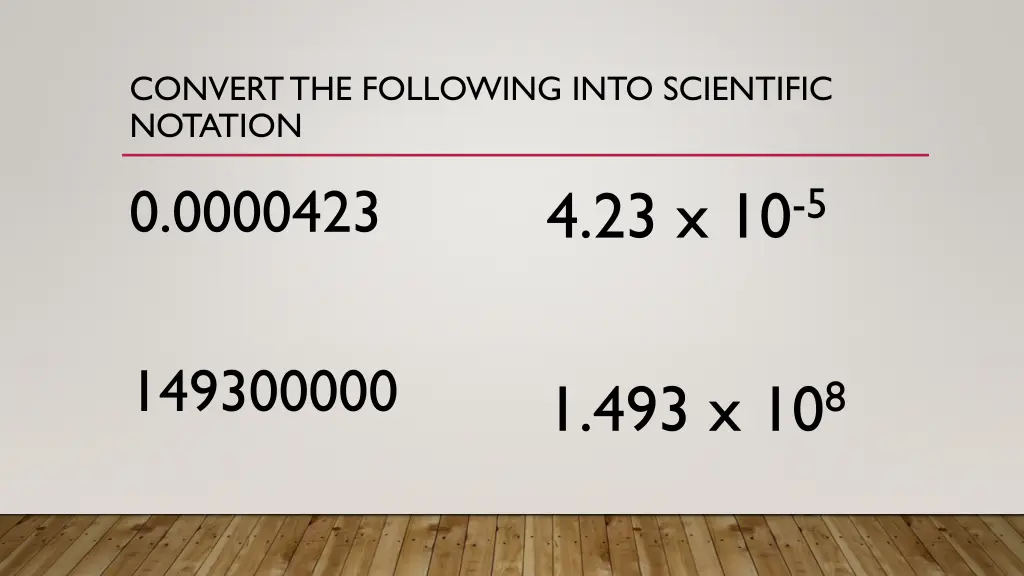convert the following into scientific notation