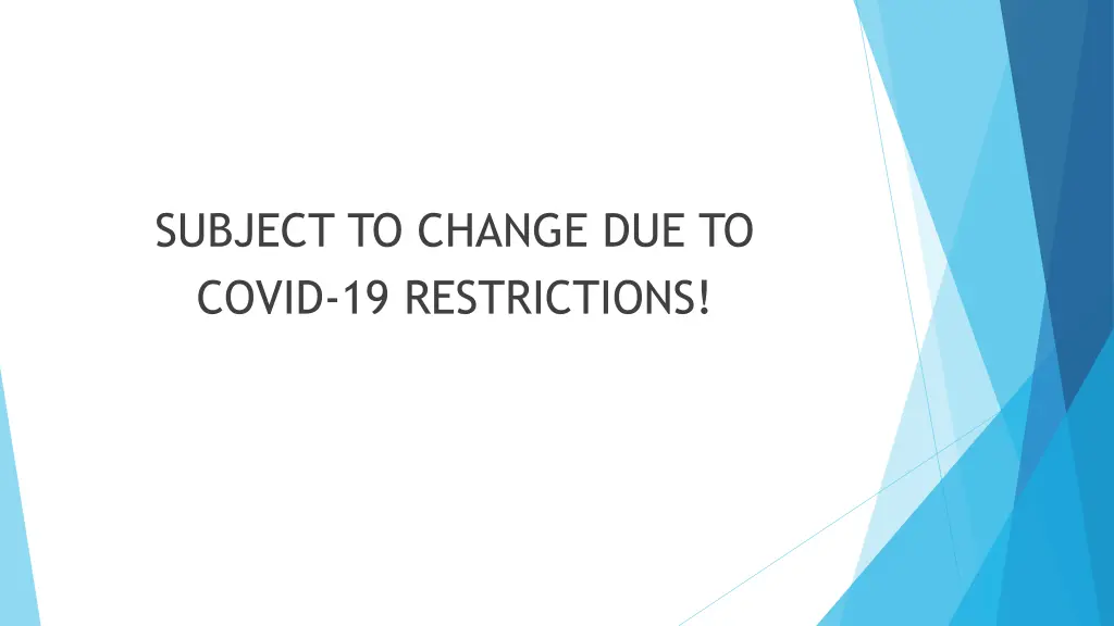 subject to change due to covid 19 restrictions