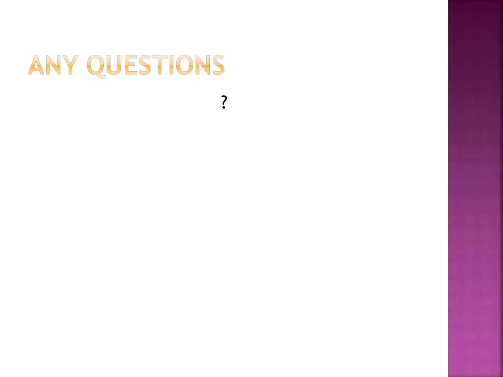 any questions