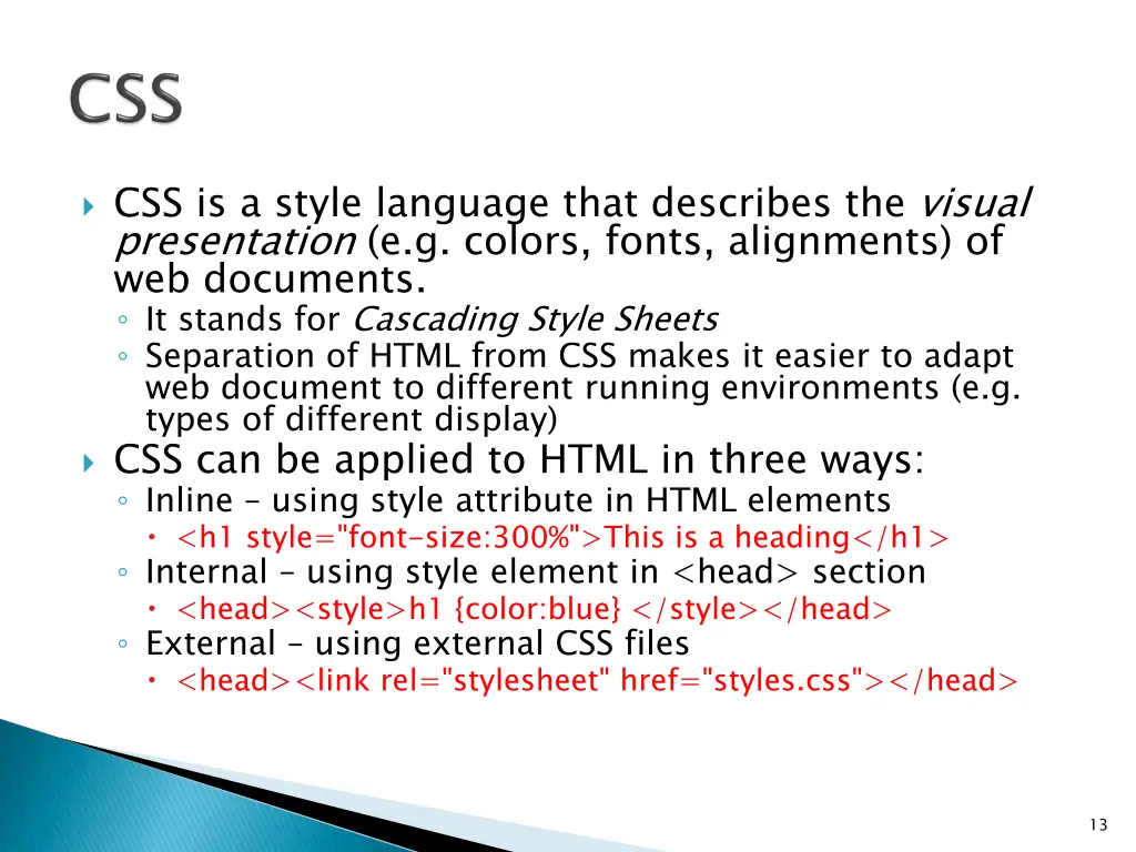 css is a style language that describes the visual