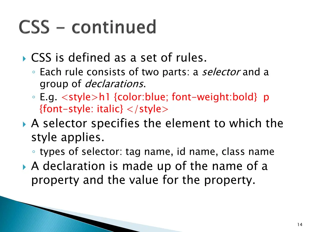 css is defined as a set of rules each rule