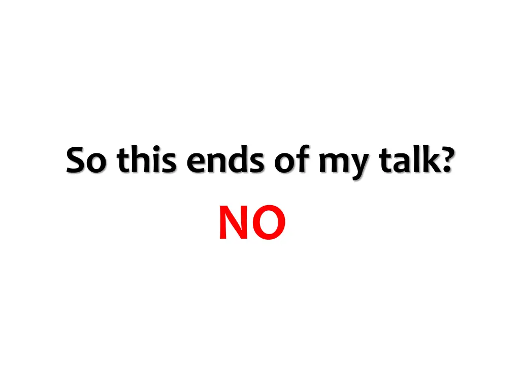 so this ends of my talk no