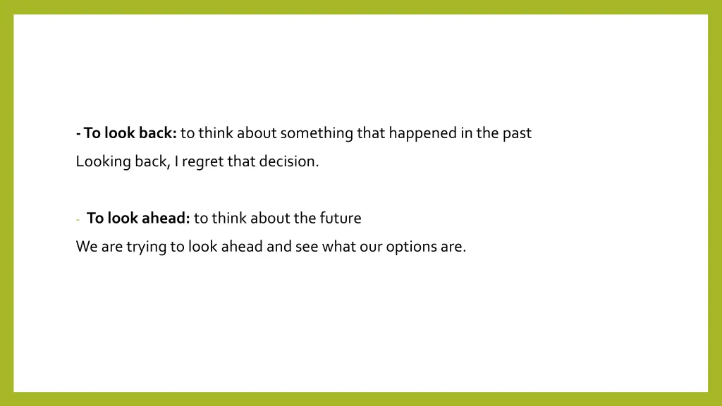 to look back to think aboutsomething that