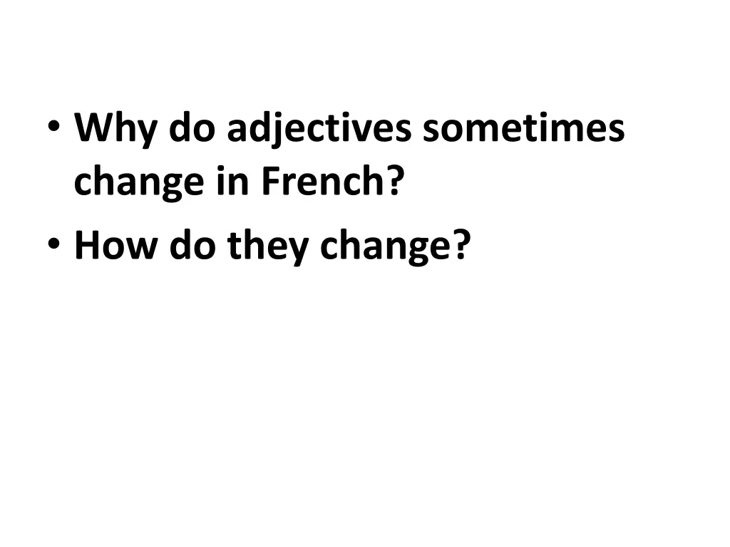 why do adjectives sometimes change in french