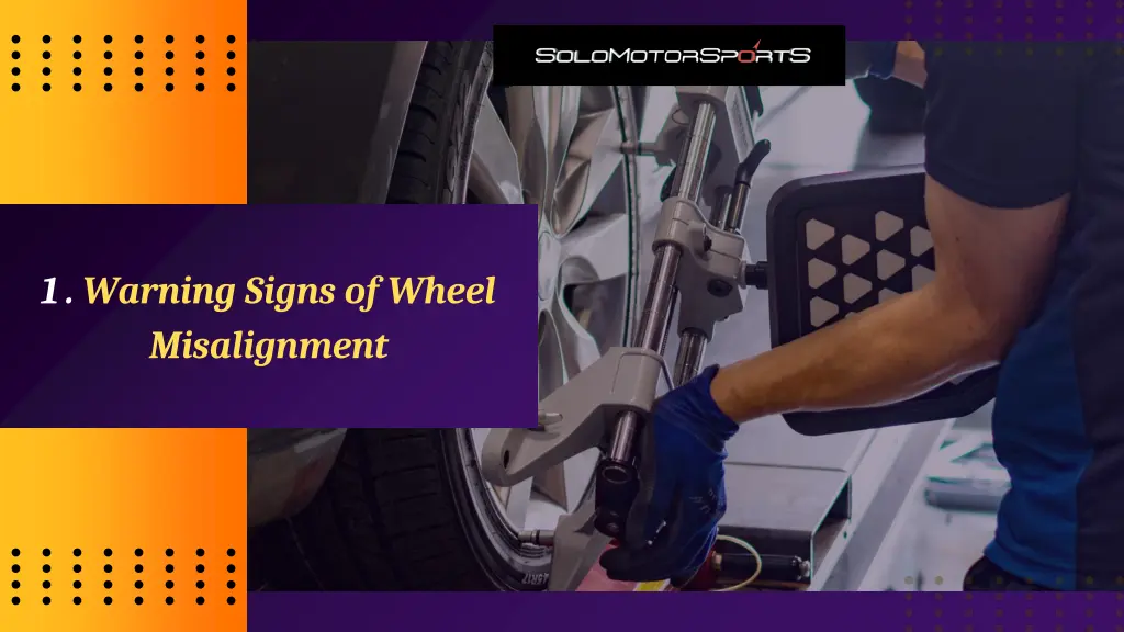 1 warning signs of wheel misalignment