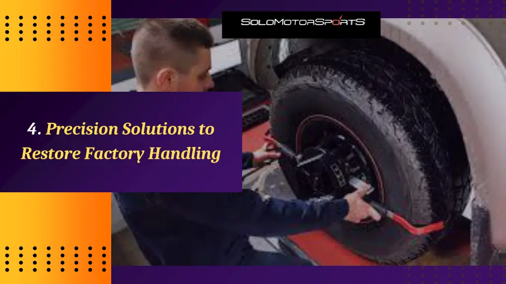 4 precision solutions to restore factory handling