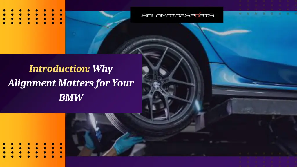 introduction why alignment matters for your bmw