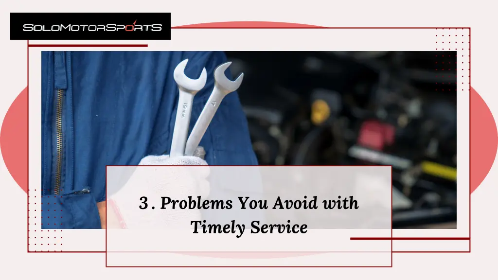 3 problems you avoid with timely service