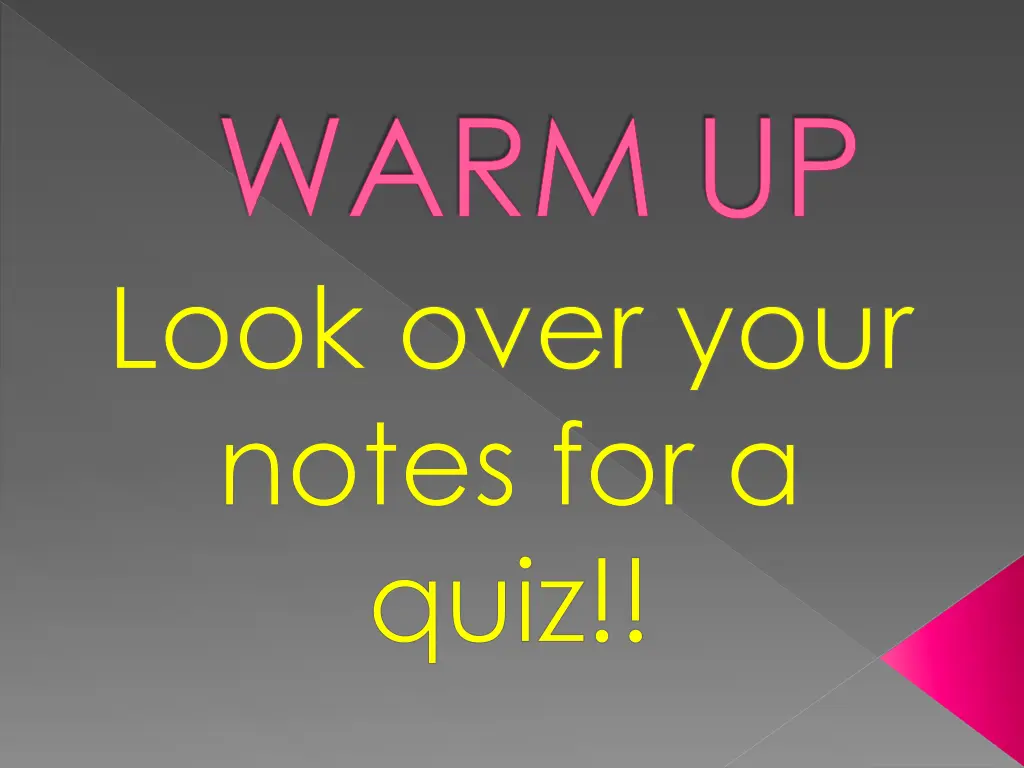 warm up look over your notes for a quiz