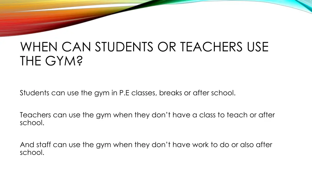 when can students or teachers use the gym