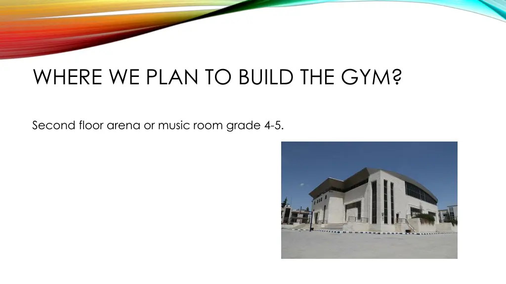 where we plan to build the gym