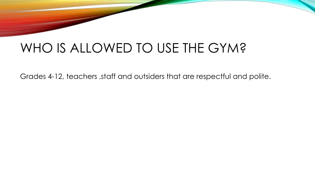 who is allowed to use the gym