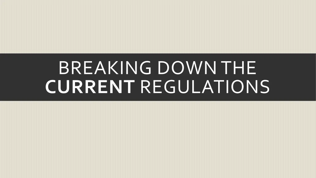 breaking down the current regulations