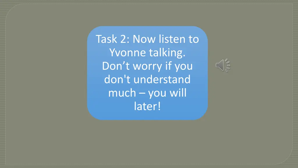 task 2 now listen to yvonne talking don t worry