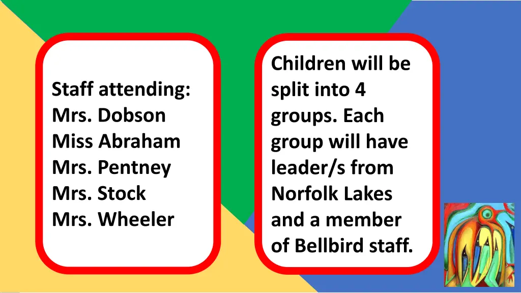 children will be split into 4 groups each group