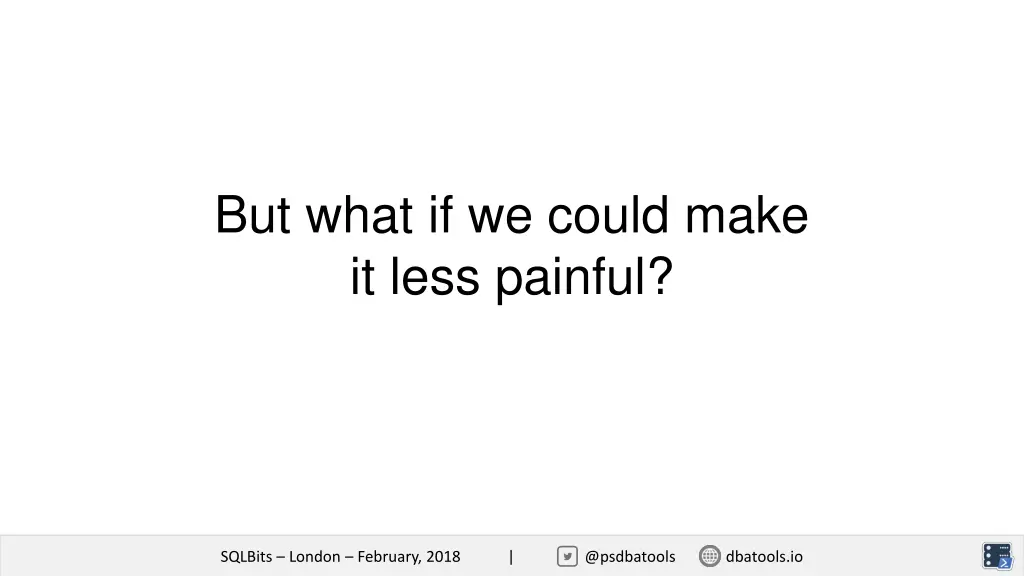 but what if we could make it less painful