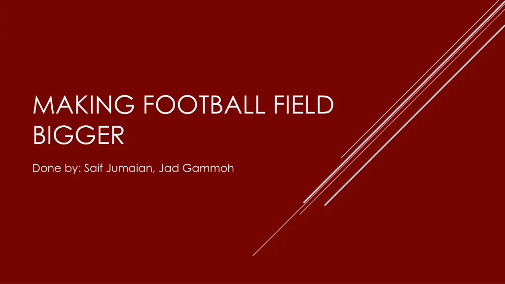 making football field bigger