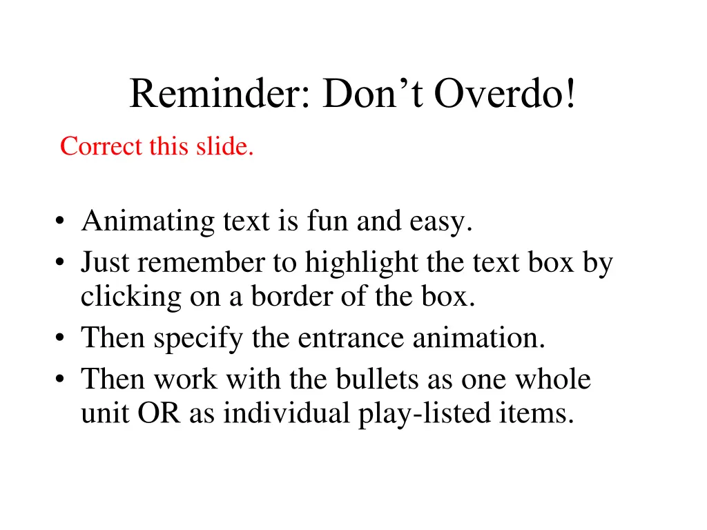 reminder don t overdo correct this slide