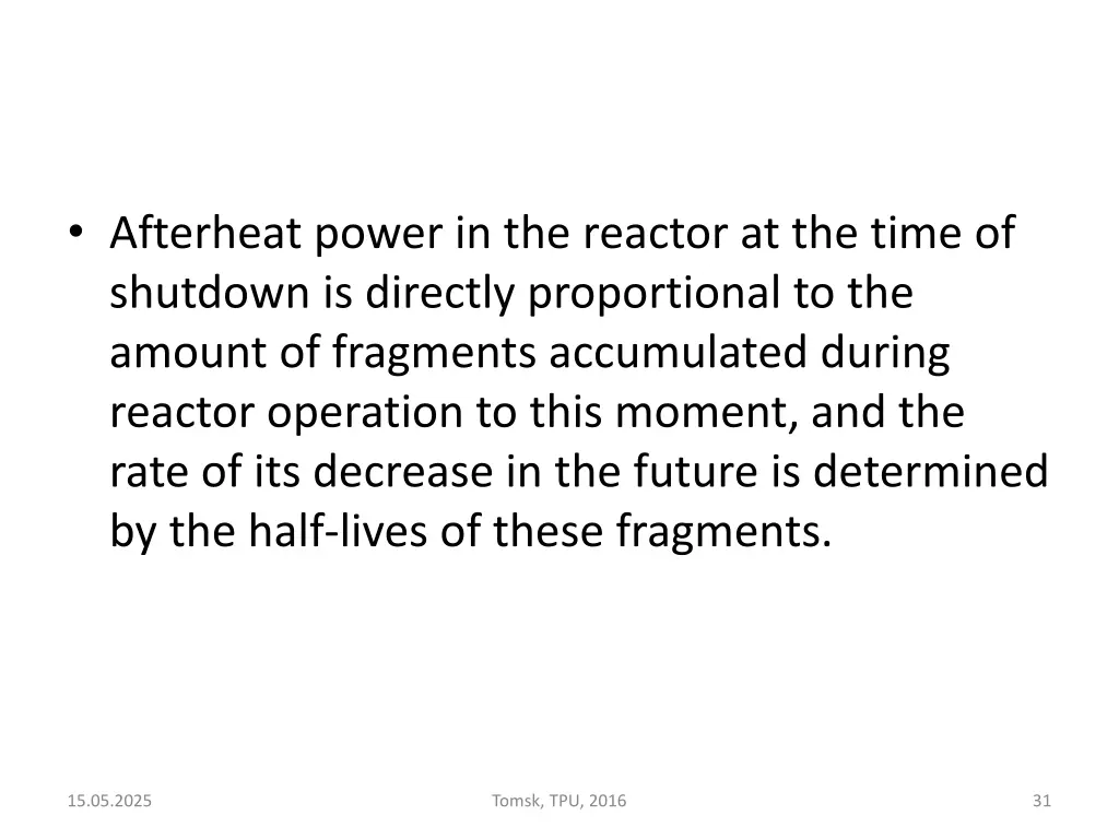 afterheat power in the reactor at the time