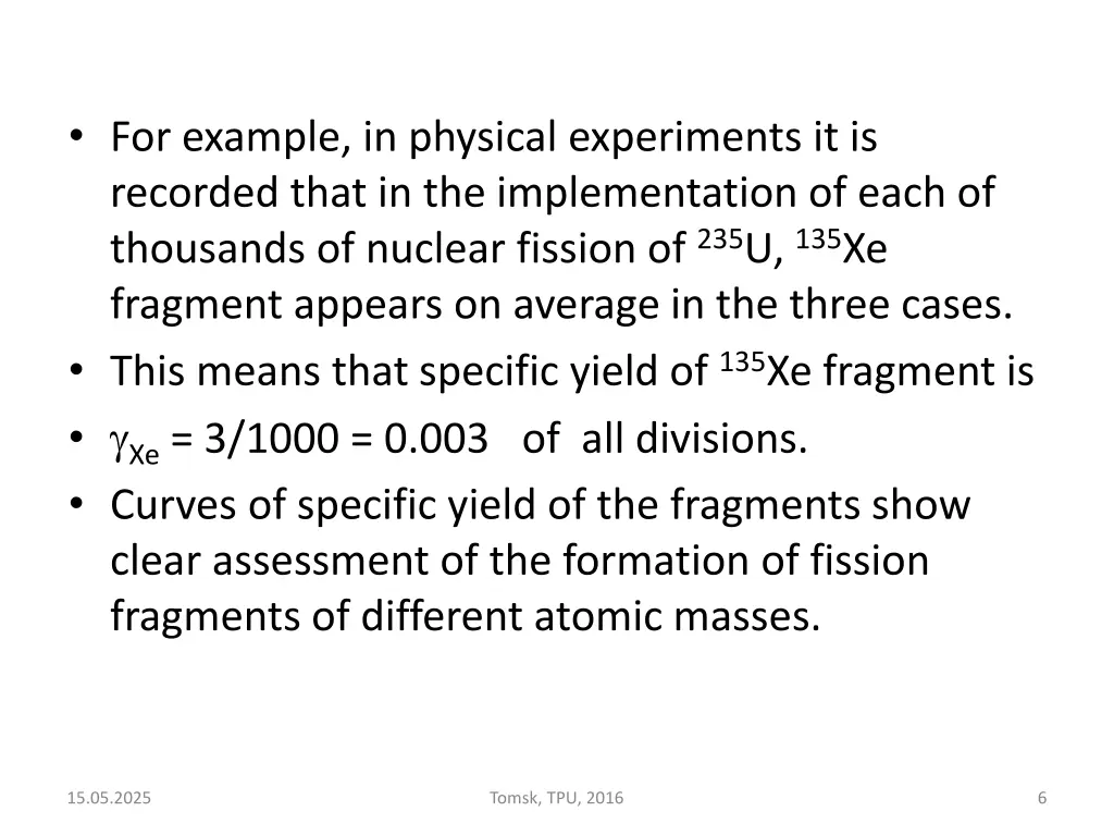for example in physical experiments